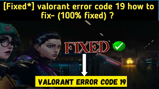 valorant-error-code-19-how-to-fix-valorant-error-19.png