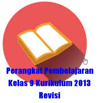  Berikut ini kami bagikan Perangkat Pembelajaran Kelas  Perangkat Pembelajaran Kelas 9 Kurikulum 2013 Revisi