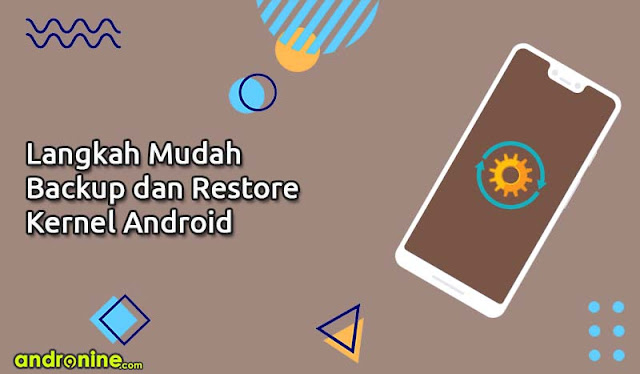 Cara Backup dan Restore Kernel Android