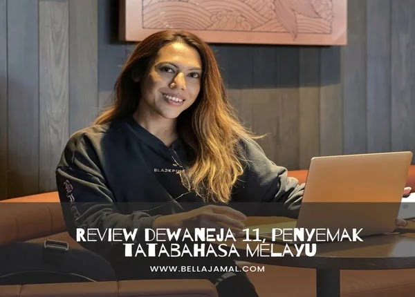 Review DewanEja 11, Penyemak Tatabahasa Bahasa Melayu Malaysia Yang Pertama