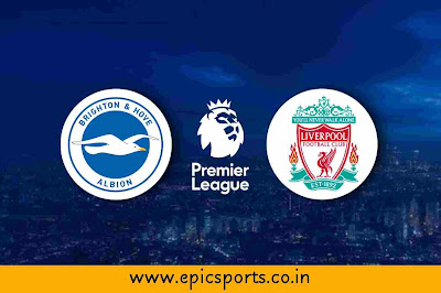 EPL | Brighton vs Liverpool | Match Info, Preview & Lineup