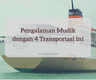 pengalaman mudik dengan 4 transportasi ini