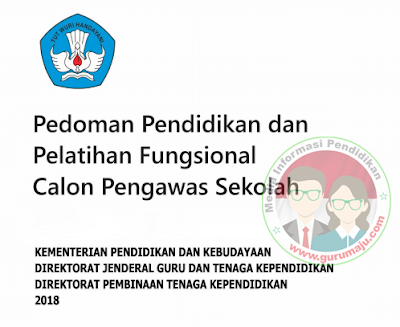 Pedoman Pendidikan dan Pelatihan Fungsional Cawas  Buku Pedoman Diklat Calon Pengawas Sekolah Edisi Tahun 2018