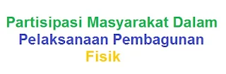 Partisipasi Masyarakat Dalam Pelaksanaan Pembagunan Fisik