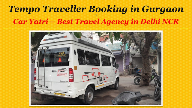 9 seater and 12 seater Tempo Traveller on Rent from Gurgaon to Agra