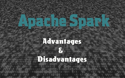 6 Advantages and Disadvantages of Apache Spark | Limitations & Benefits of Apache Spark