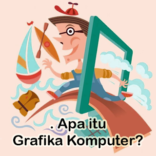 Pengertian Grafika Komputer dan Contohnya