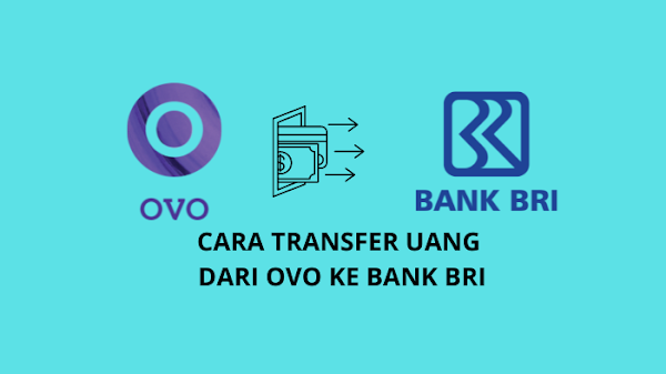 Cara Transfer Uang dari Aplikasi Ovo ke Bank BRI