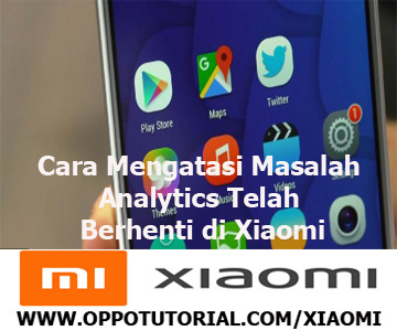 Cara Mengatasi Masalah Analytics Telah Berhenti di Xiaomi