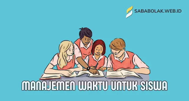 Manajemen Waktu yang Efektif Untuk Siswa, Bisa Kamu Praktikkan Dirumah