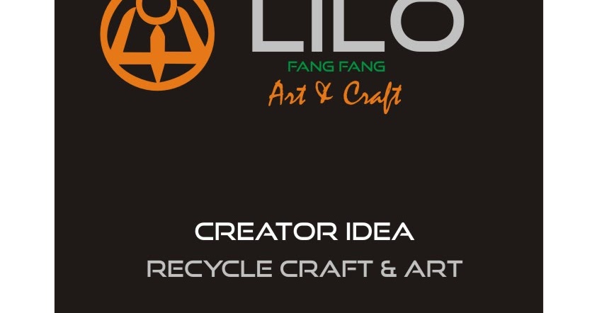 LILO FANG FANG art craft Seni kerajinan  daur  ulang  