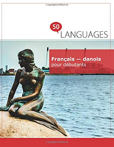 Français - danois pour débutants: Un Livre Bilingue