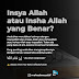 Yang benar ucapan Insyaa Allah atau Inshaa Allah?