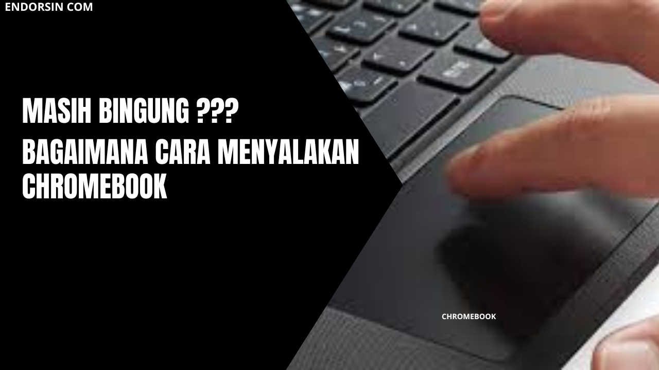 Bagaimana Cara Menyalakan Chromebook