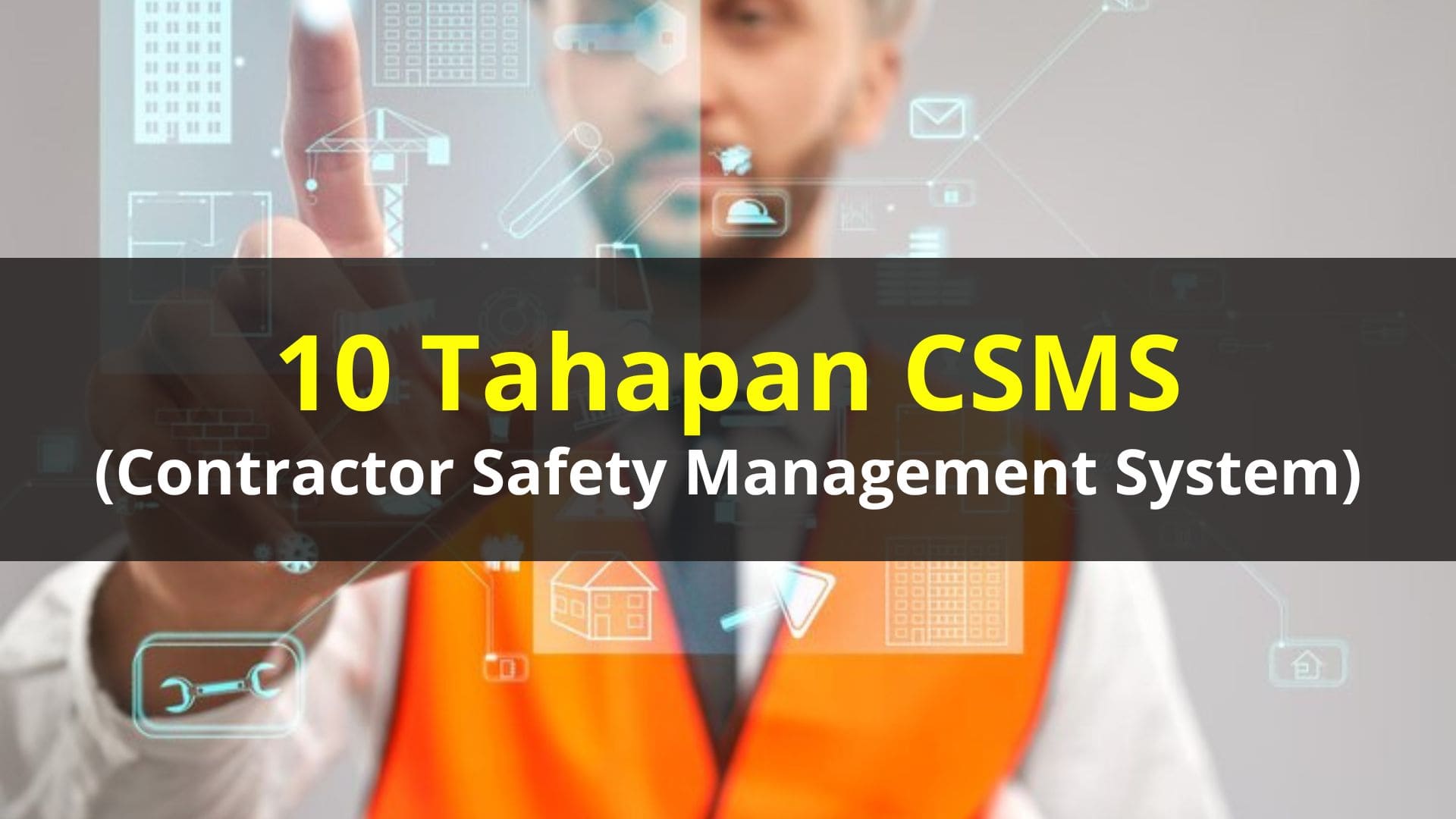 10 Tahapan CSMS (Contractor Safety Management System)