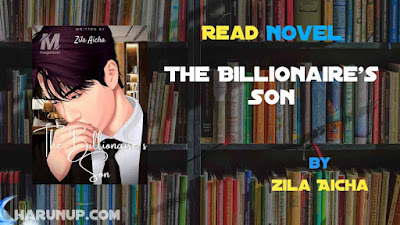 Read Novel The Billionaire's Son by Zila Aicha Full Episode