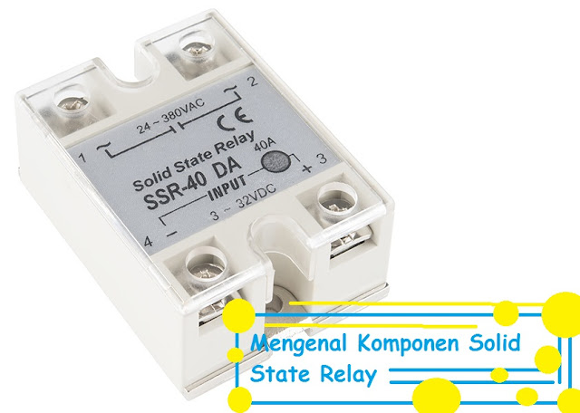 Mengenal Komponen Solid State Relay