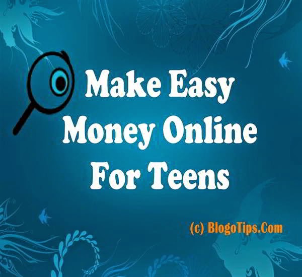 Ways To Make Easy Money Online For Teenagers