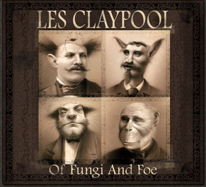 Les Claypool - Of fungi and foe