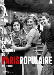 Visages, façons et coutumes du Paris populaire par Claude Dubois