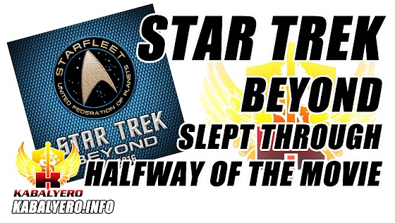 Star Trek Beyond, Slept Through Half Of The Movie ★ Star Trek Alien Domain