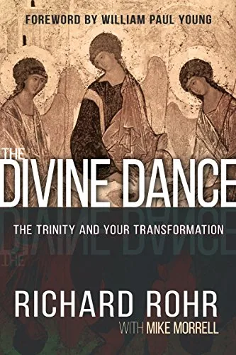 Richard Rohr's Book: The Divine Dance - An Engaging Exploration of the Trinity and Personal Transformation