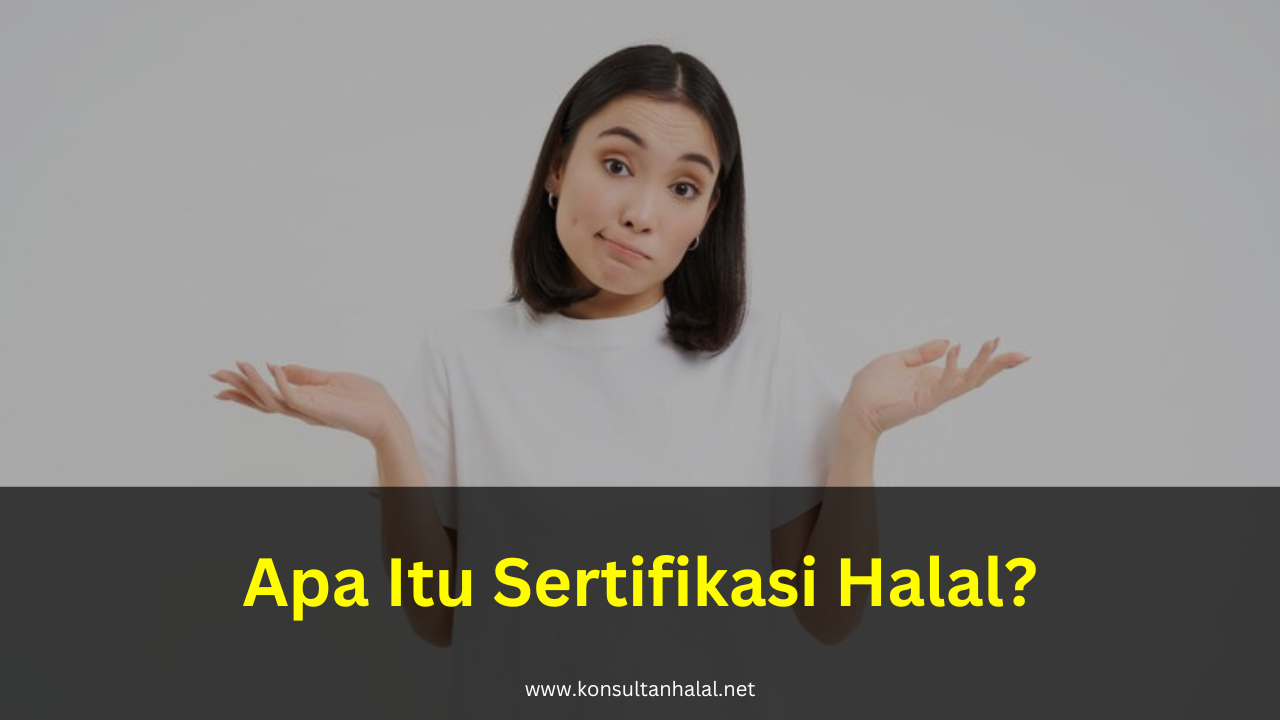 Apa Itu Sertifikasi Halal?