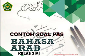 Soal PAS Bahasa Arab Kelas 3 MI Semester 1 Sesuai KMA 183 Tahun Ajaran 2022/2023