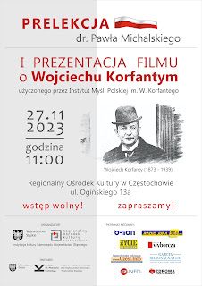 W poniedziałek 27 listopada 2023 r. o godz. 11:00 w Regionalnym Ośrodku Kultury w Częstochowie odbędzie się prezentacja filmu oraz historyczna prelekcja dra Pawła Michalskiego o Wojciechu Korfantym. 