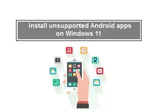 How to،install unsupported Android apps on Windows 11How to install unsupported Android apps on Windows 11،Amazon Appstore،ML Manager: APK Extractor،كيفية تثبيت تطبيقات اندرويد الغير المدعومة على Windows 11،كيفية تثبيت تطبيقات اندرويد "الغير المدعومة" على Windows 11،كيفية تثبيت تطبيقات Android غير المدعومة على نظام التشغيل Windows 11،