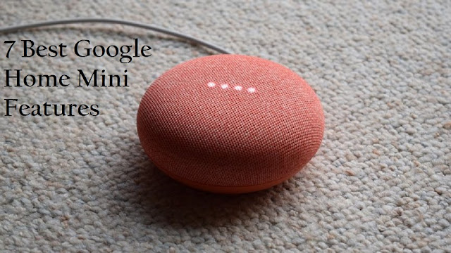 7 Best Google Home Mini Features