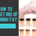 how to get rid of thigh fat