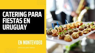 Catering para fiestas Montevideo