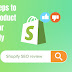 A List of Steps to Improve Product Page SEO for Your Shopify Store