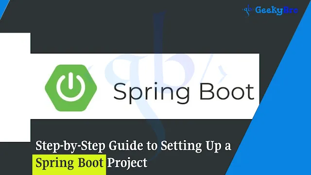 Step-by-Step Guide to Setting Up a Spring Boot Project
