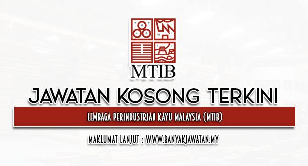 Jawatan Kosong di Lembaga Perindustrian Kayu Malaysia (MTIB)