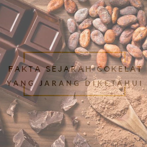 fakta-sejarah-cokelat-yang-jarang-diketahui