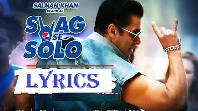 SWAG SE SOLO Lyrics | Salman Khan | Remo D'souza | Sachet Tandon, Tanishk B
