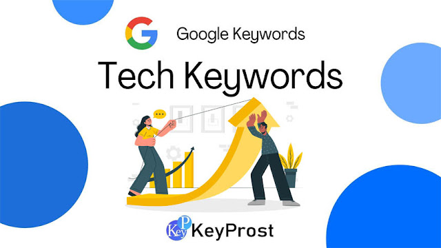 Best 100 Keywords with High Search Volume for Tech Blog | KeyProst
