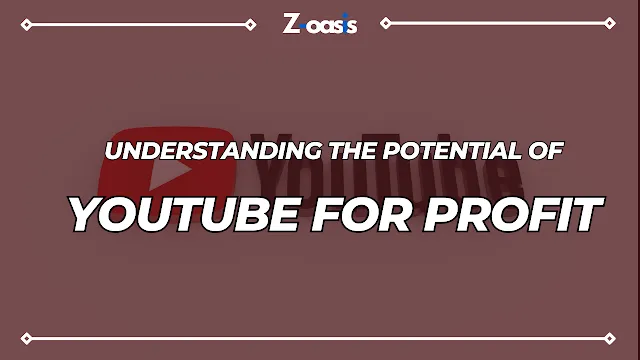 Understanding the Potential of YouTube for Profit