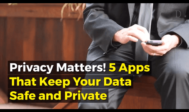 Privacy Matters! 5 Apps That Keep Your Data Safe and Private