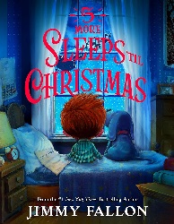 Image: 5 More Sleeps ‘til Christmas | Hardcover – Picture Book: 48 pages | by Jimmy Fallon (Author), Rich Deas (Illustrator). Publisher: Feiwel and Friends (October 27, 2020)