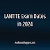 LANTITE Exam Dates in 2024