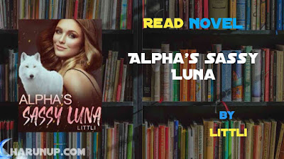 Read Alpha’s Sassy Luna Novel Full Episode