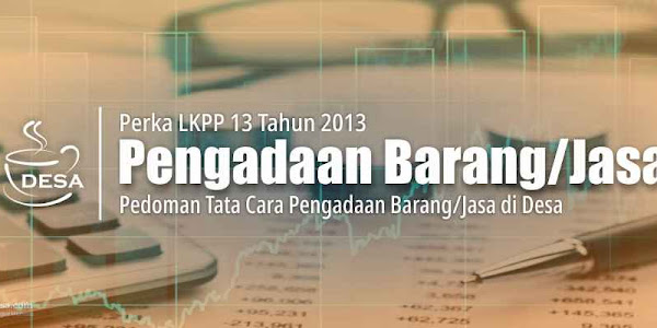 Perka LKPP 13 Tahun 2013 tentang Pedoman Penyusunan Tata Cara Pengadaan Barang/Jasa di Desa