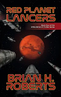 RED PLANET LANCERS by Brian H. Roberts   ~~~~~~~~~~~~~   GENRE:  Science Fiction Thriller