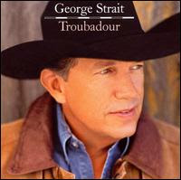 Troubadour, George Strait