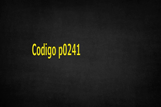 Codigo p0241