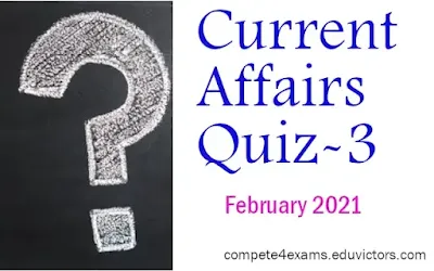 February Current Affairs Quiz-3 (#currentAffairs)(#compete4exams)(#eduvictors)