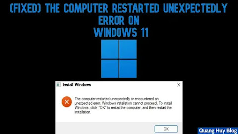 Sửa lỗi "The computer restarted unexpectedly or encountered an unexpected error” khi cài Windows 10/11